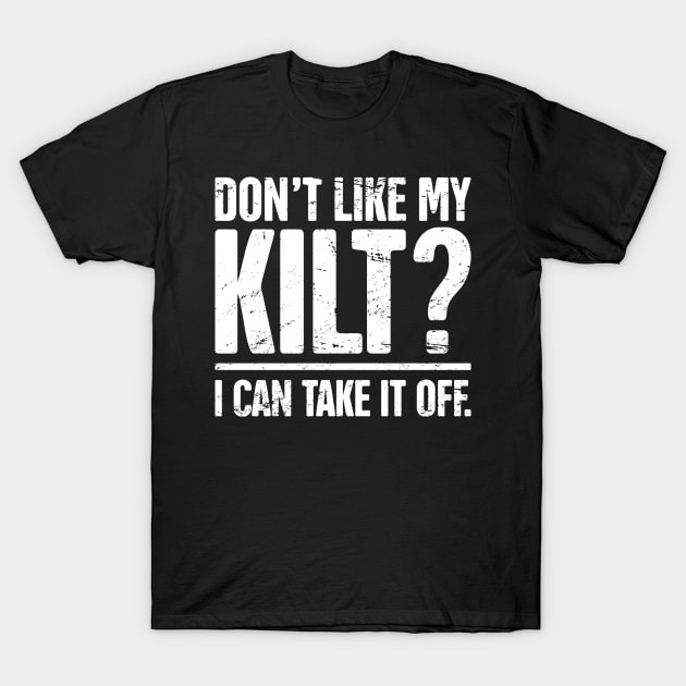 Don't Like My Kilt? | Funny Renaissance Festival Design T-Shirt by Wizardmode